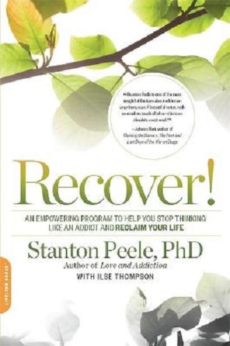 Recover! An Empowering Program to Help You Stop Thinking Like an Addict