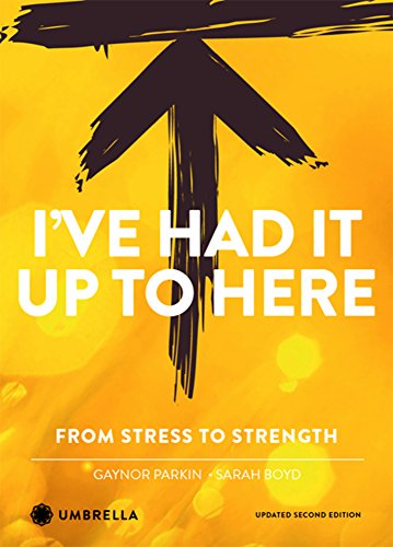 I've Had it Up to Here From Stress to Strength.by Gaynor Parkin, Sarah Boyd