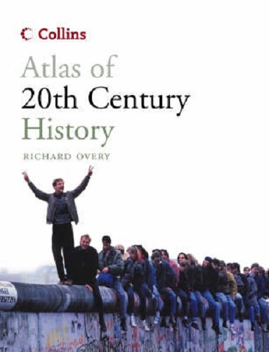 Collins Atlas of 20th Century History By Richard Overy