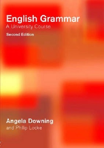 English Grammar A University Course By Angela Downing, Philip Locke