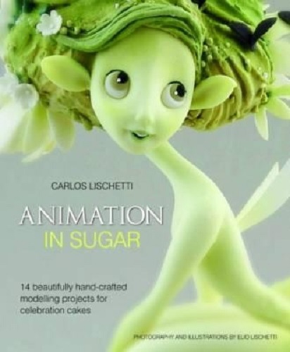 Animation in Sugar 14 Beautifully Hand-Crafted Modelling Projects Celebration