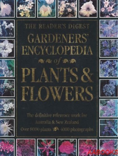 Gardeners' Encyclopedia of Plants and Flowers Australia and New Zealand