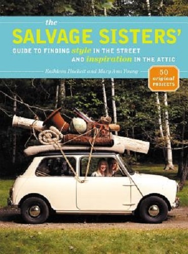 The Salvage Sisters' Guide to Finding Style in the Street & Inspiration in Attic