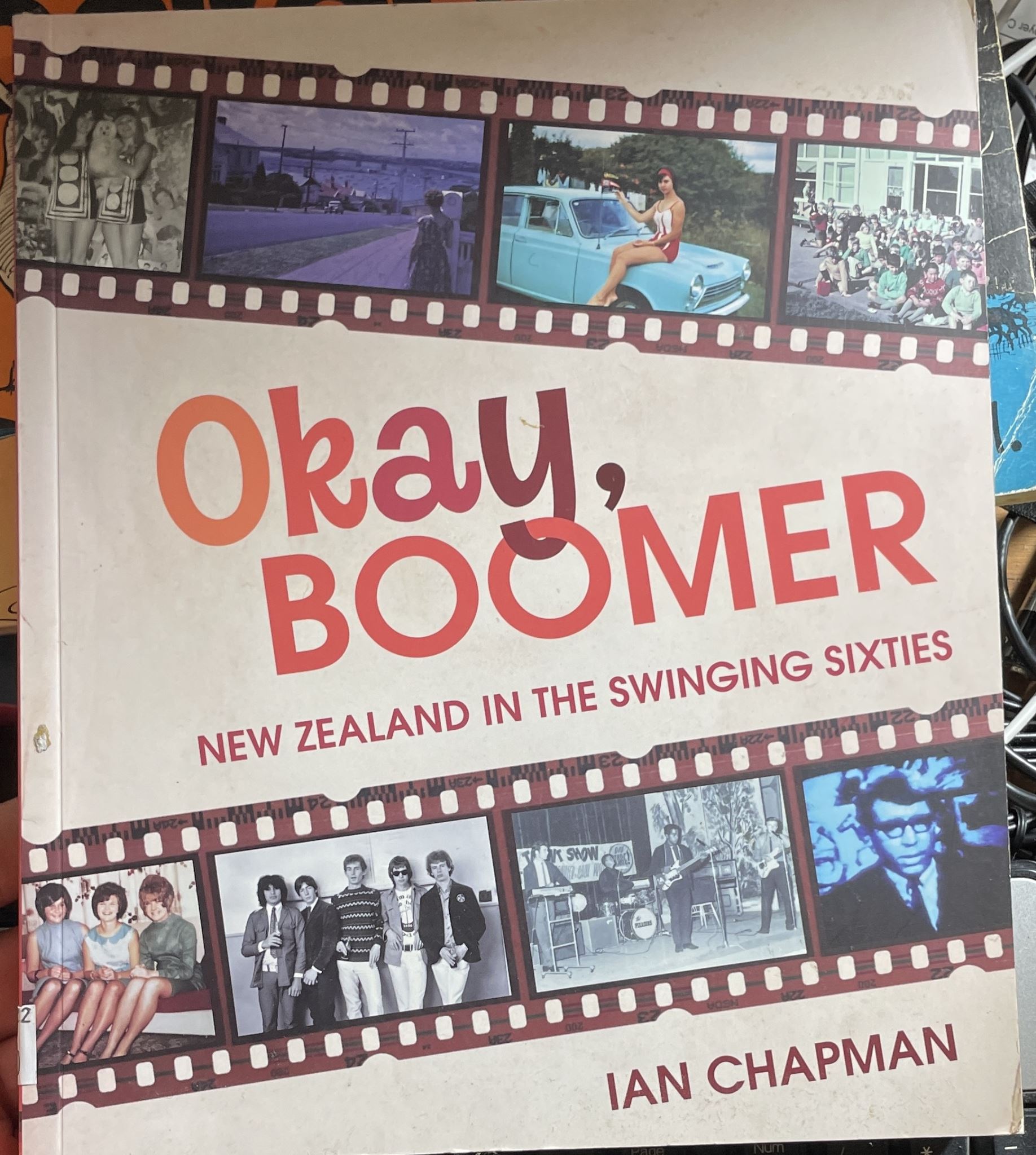Okay, Boomer New Zealand In The Swinging Sixties by Ian Chapman