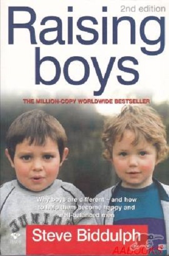 Raising Boys by Steve Biddulph (2nd Edition)