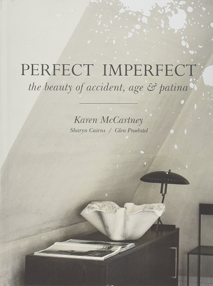 Perfect Imperfect The Beauty of Accident Age and Patina by Karen McCartney
