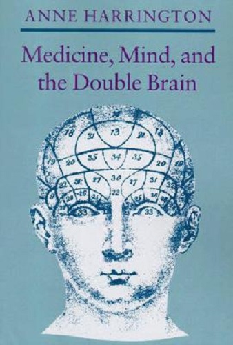Medicine, Mind & Double Brain A Study in 19th Century Thought Anne Harrington