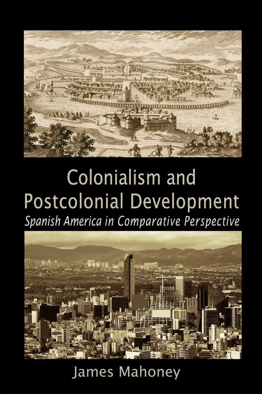 Colonialism and Postcolonial Development by James Mahoney