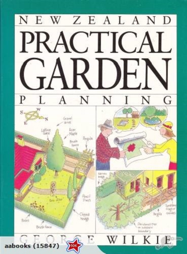 New Zealand Practical Garden Planning by George Wilkie