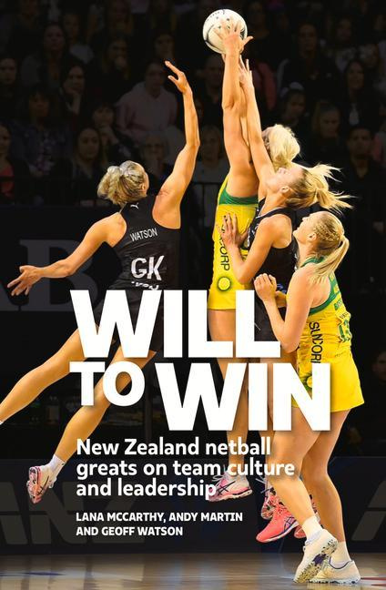 Will to Win New Zealand netball greats on team culture and leadership