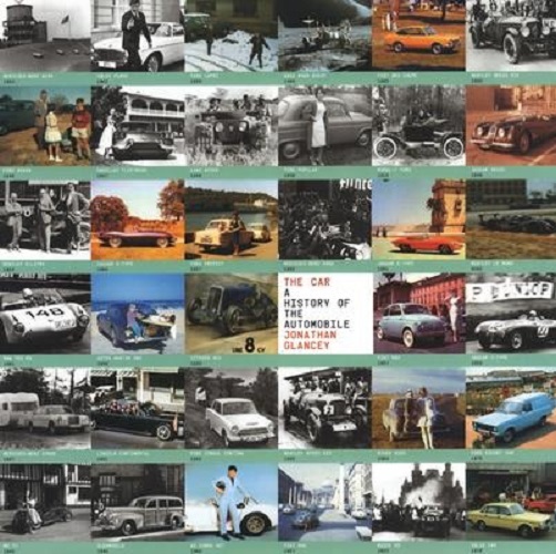 The Car The Illustrated History of the Automobile by Jonathan Glancey
