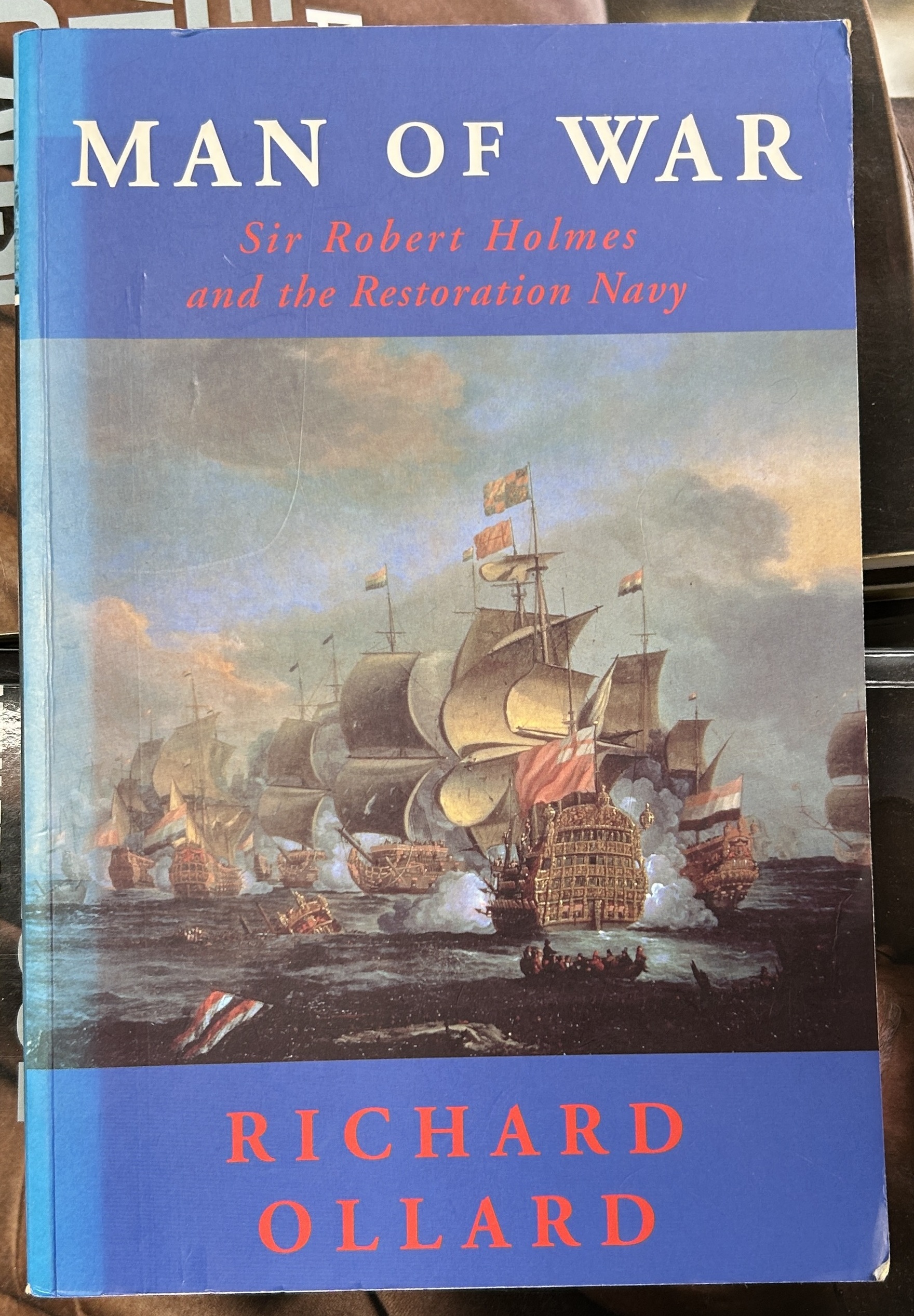 Man of War Sir Richard Holmes and The Restoration Navy by Richard Ollard