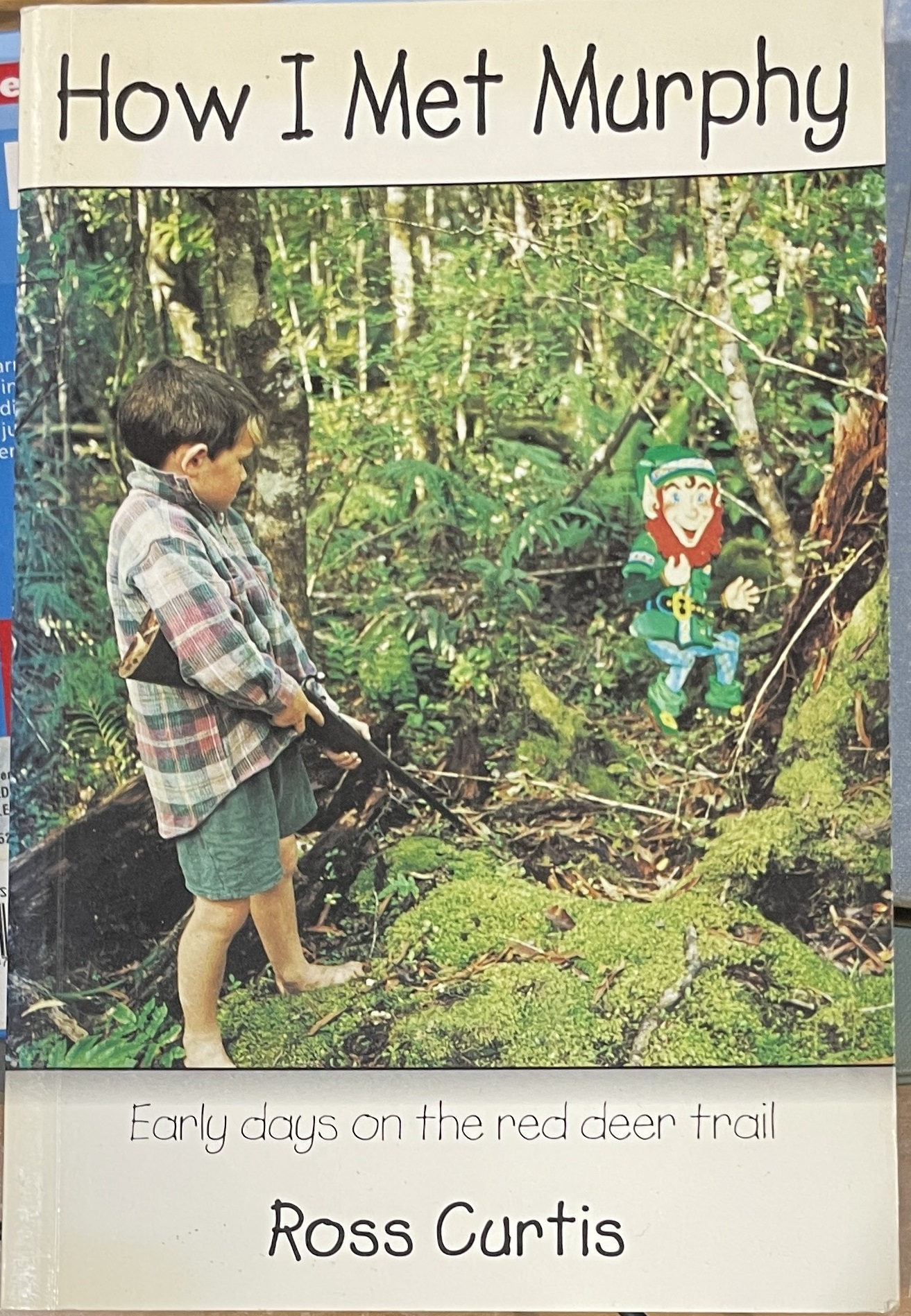 How I Met Murphy Early Days on the Red Deer Trail by Ross Curtis