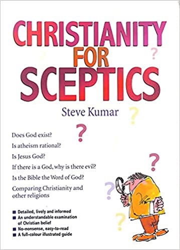 Christianity for Sceptics by Steve Kumar