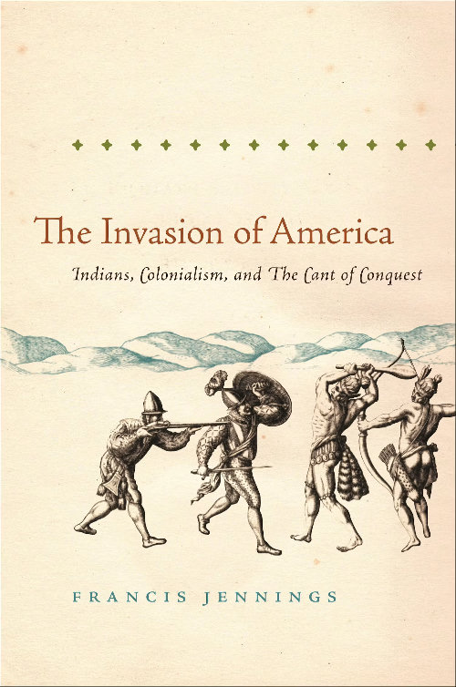The Invasion of America Indians, Colonialism, and the Cant of Conquest