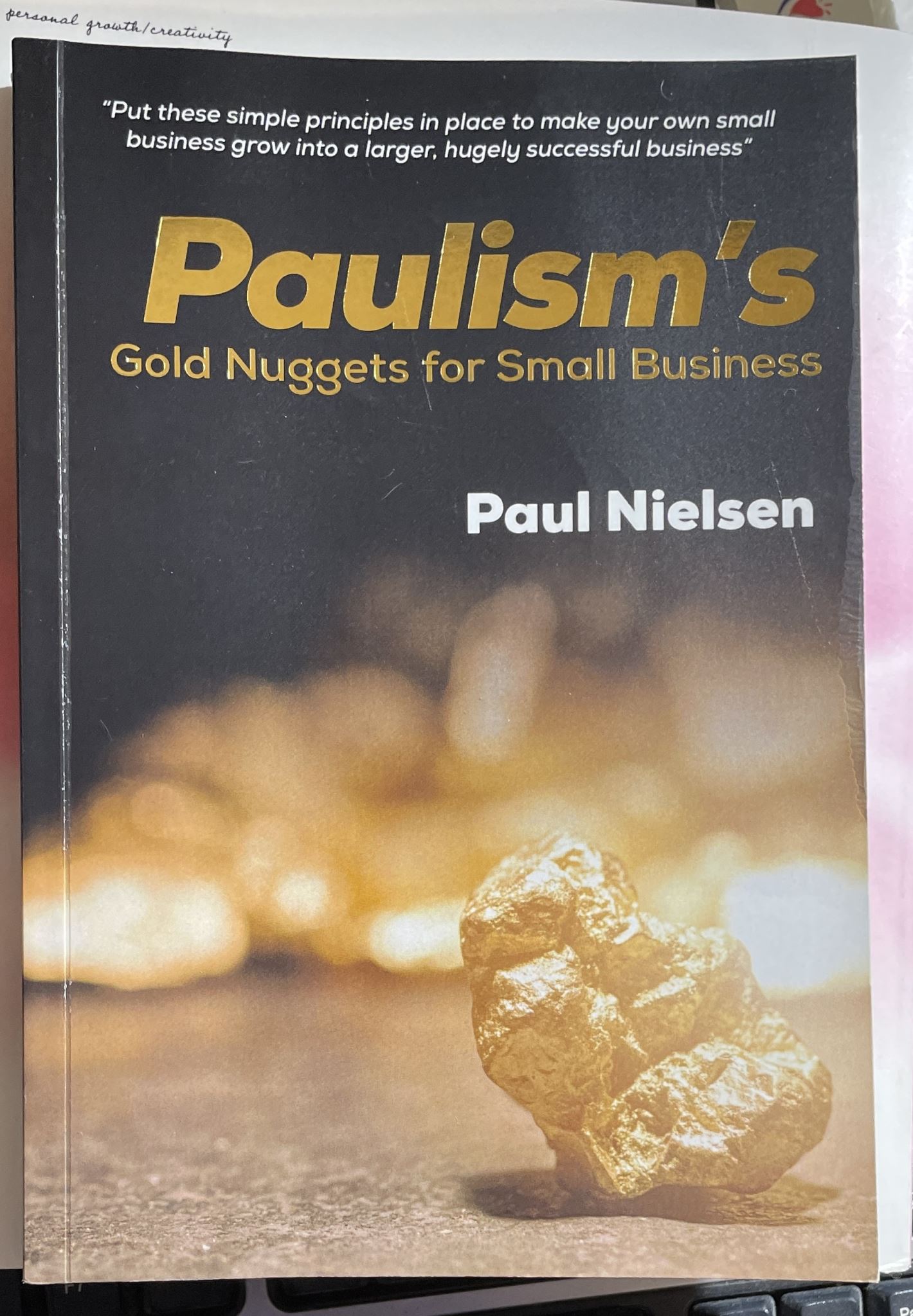 Paulism's Gold Nuggets for Small Business by Paul Nielsen