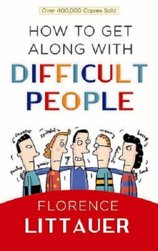How to Get Along with Difficult People by Florence Littauer