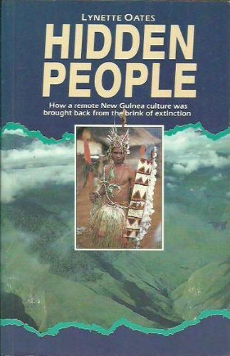 Hidden People How a Remote New Guinea Culture Was Brought Back from the Brink of