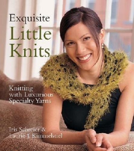 Exquisite Little Knits Knitting with Luxurious Specialty by Iris Schreier