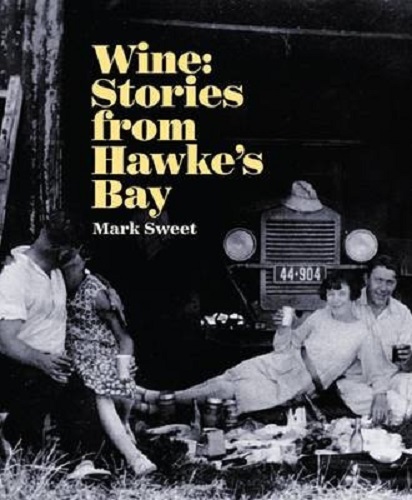 Wine Stories from the Hawkes Bay by Mark Sweet