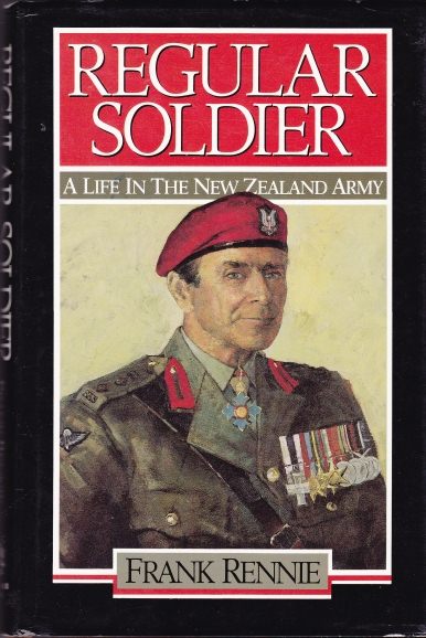 Regular Soldier A Life in the New Zealand Army by Frank Rennie