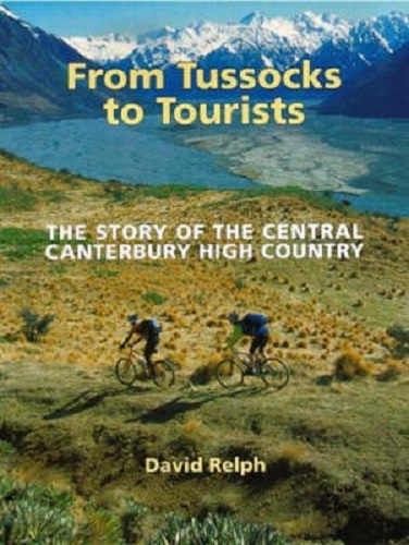 From Tussocks to Tourists The Story of the Central Canterbury High Country