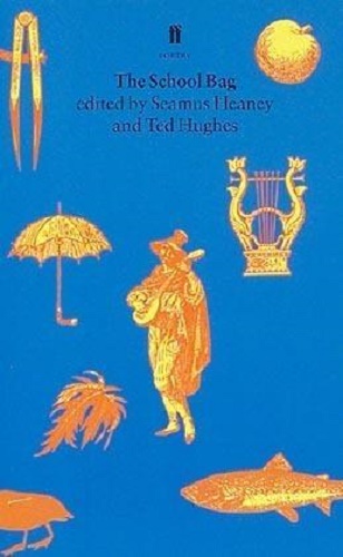 The School Bag Edited by Seamus Heaney, Ted Hughes