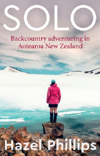 Solo Backcountry adventuring in Aotearoa New Zealand By Hazel Phillips
