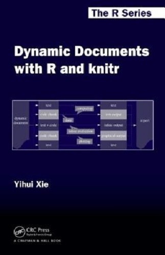Dynamic Documents with R and knitr by Yihui Xie