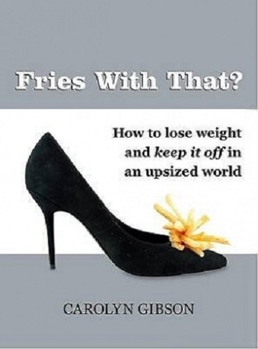 Fries with That By Carolyn Gibson