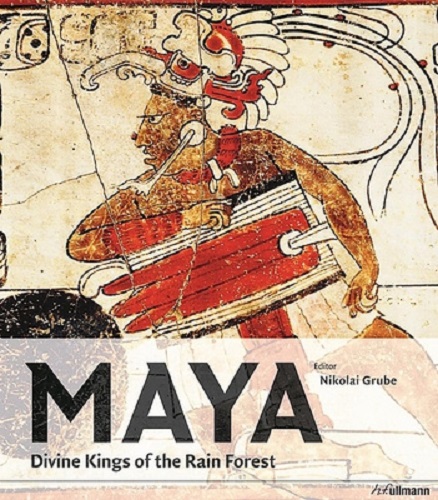 Maya Divine Kings of the Rain Forest By Nikolai Grube