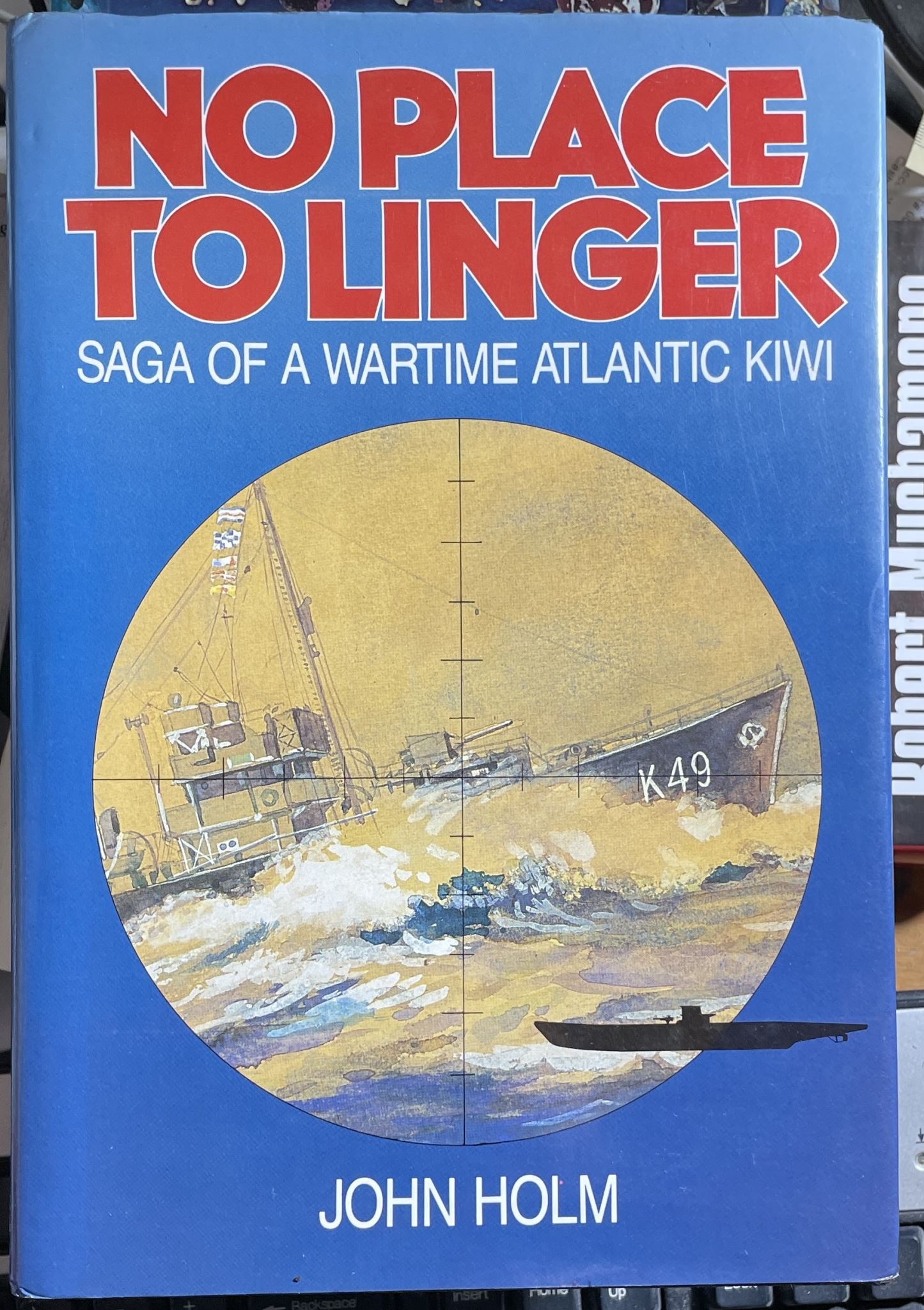 No Place to Linger Saga of a Wartime Atlantic Kiwi by John Holm