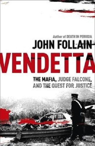 Vendetta The Mafia, Judge Falcone, and the Hunt for Justice by John Follain