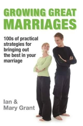 Growing Great Marriages By Ian Grant, Mary Grant