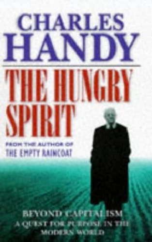 The Hungry Spirit Beyond Capitalism by Charles Handy