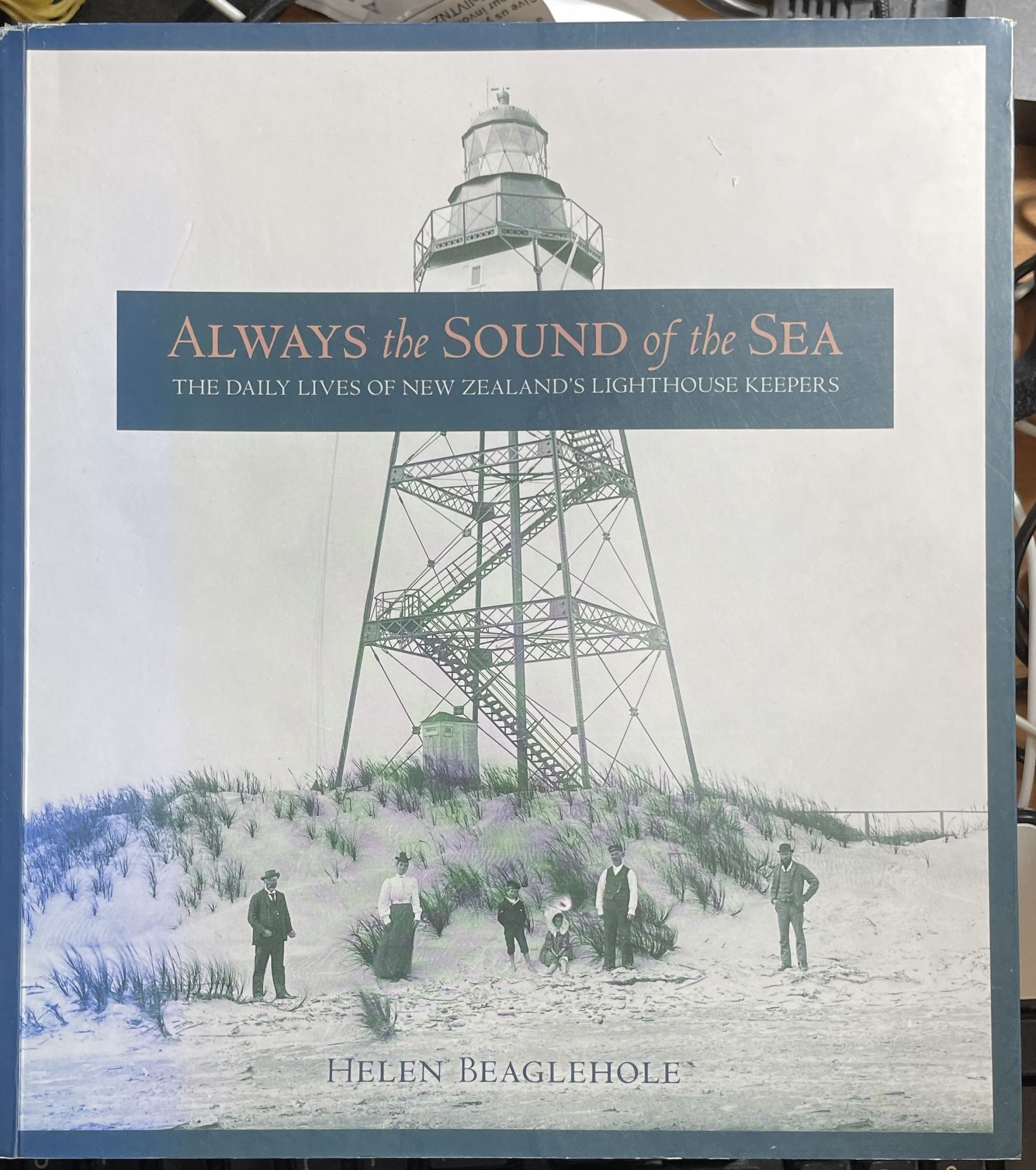 Always the Sound of the Sea: The Daily Lives of New Zealand's Lighthouse Keepers