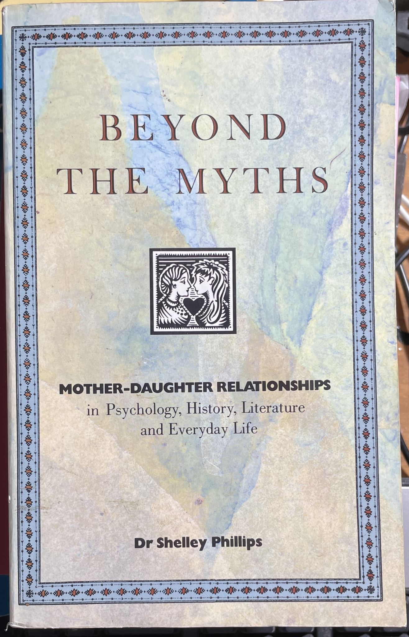 Beyond the Myths Mother-Daughter Relationships in Psychology History Literature