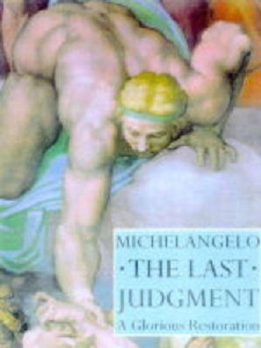 Michelangelo The Last Judgement A Glorious Restoration by Loren Partridge