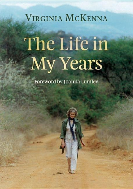 The Life in My Years By Virginia McKenna Signed