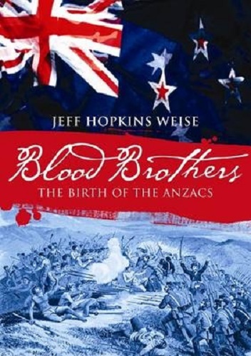 Blood Brothers The ANZAC Genesis by Jeff Hopkins-Weise