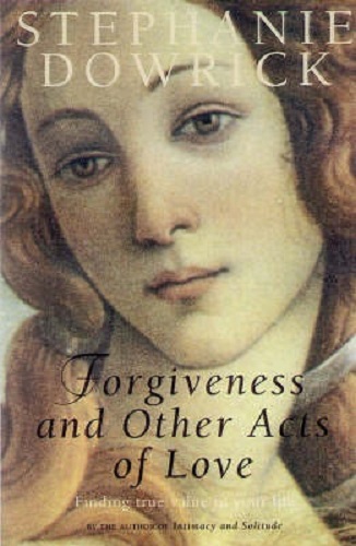 Forgiveness and Other Acts of Love by Stephanie Dowrick