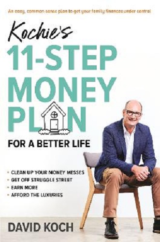 Kochie's 11-Step Money Plan For a Better Life By David Koch