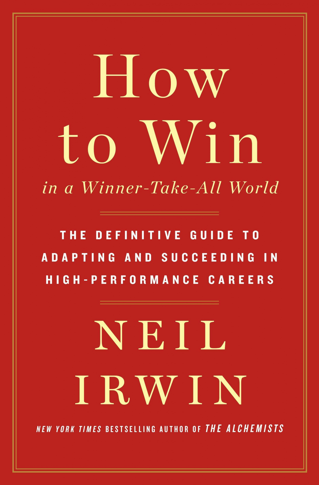 How to Win in a Winner-Take-All World by Neil Irwin