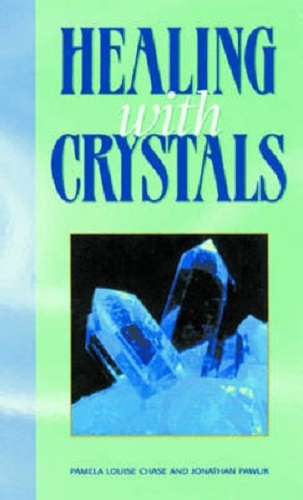 Healing with Crystals By Pamela Louise Chase, Jonathan Pawlik