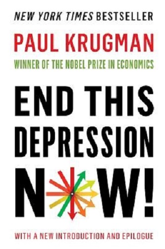 End This Depression Now! By Paul Krugman