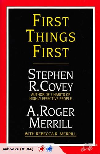 First Things First by Stephen R. Covey