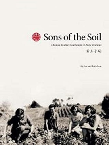 Sons of the Soil Chinese Market Garderners in New Zealand Signed