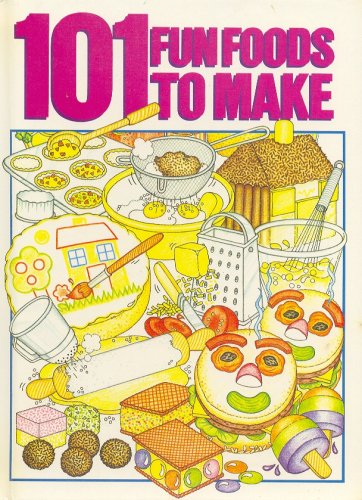 101 Fun Foods to Make by Judy Ridgway