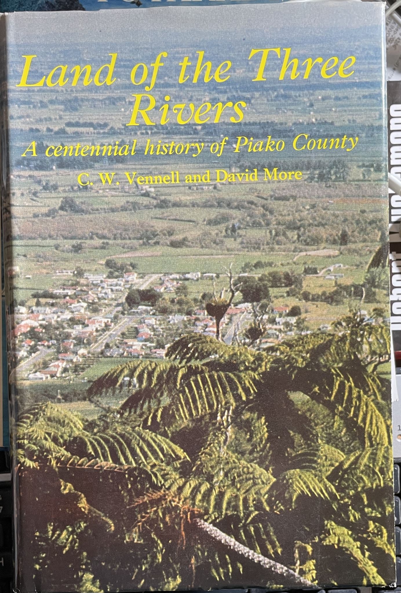 Lands of the Three Rivers A Centennial History of Piako County