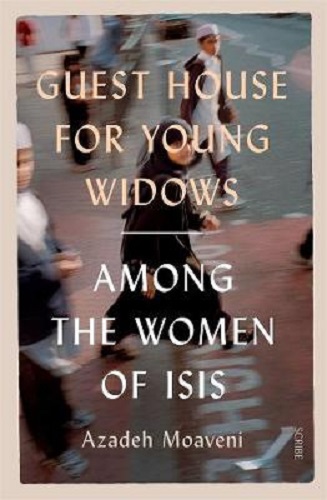 Guest House for Young Widows Among the women of ISIS By Azadeh Moaveni
